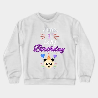 June 3 st is my birthday Crewneck Sweatshirt